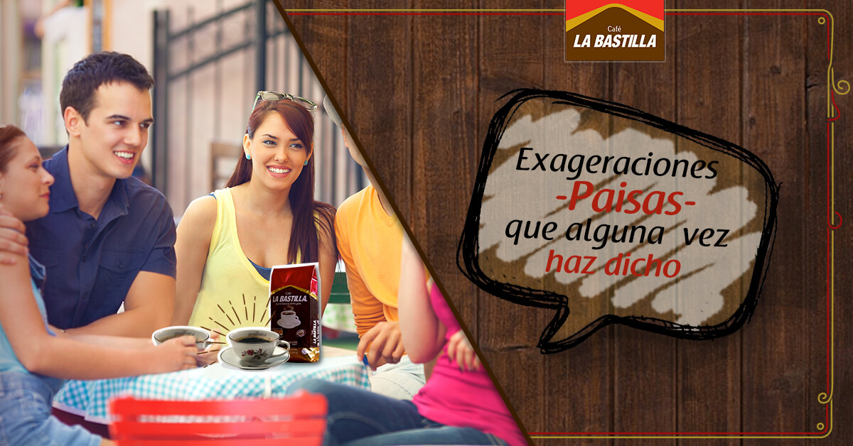 7-124-exageraciones-paisas-que-alguna-vez-dicho-cafe-la-bastilla-destacada